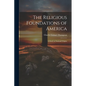 The Religious Foundations of America: A Study in National Origins - Paperback