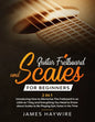 Guitar Scales and Fretboard for Beginners (2 in 1) Introducing How to Memorize The Fretboard In as Little as 1 Day and Everything You Need to Know Abo - Paperback
