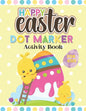 Happy Easter Dot Marker Activity Book For Kids: Toddler and Preschool Kids Circle Paint Dauber Coloring Book - Paperback