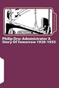 Philip Dru: Administrator A Story Of Tomorrow 1920-1935 - Paperback