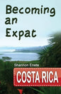 Becoming an Expat Costa Rica: 2nd Edition - Paperback
