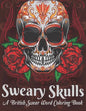 Sweary Skulls A British Swear Word Coloring Book: Hilarious British Sweary Coloring book For Fun and Stress Relief (Volume 1) - Paperback