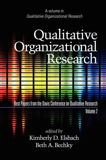 Qualitative Organizational Research, Best Papers from the Davis Conference on Qualitative Research, Vol 2 - Paperback