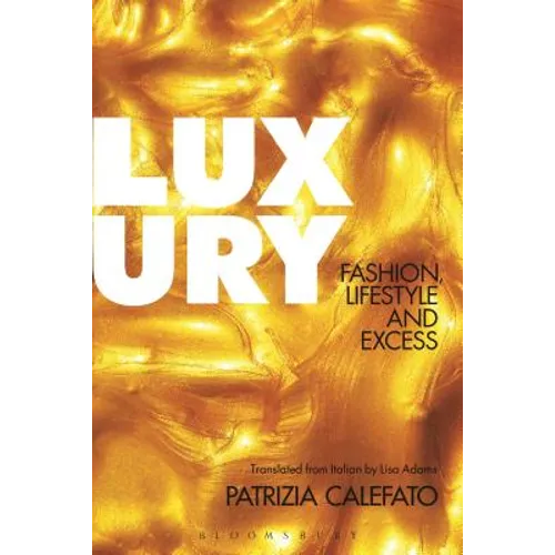 Luxury: Fashion, Lifestyle and Excess - Paperback