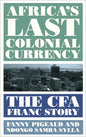 Africa's Last Colonial Currency: The CFA Franc Story - Hardcover