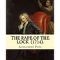 The Rape of the Lock (1714). By: Alexander Pope: Canto I. II. III. IV. V. (The SECOND EDITION). - Paperback