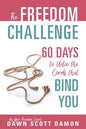 The Freedom Challenge: 60 Days to Untie the Cords that Bind You - Paperback