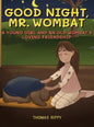 Goodnight, Mr. Wombat: A Young Girl And An Old Wombat's Loving Friendship - Hardcover