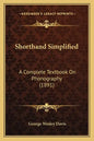 Shorthand Simplified: A Complete Textbook on Phonography (1891) - Paperback