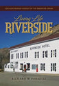 Living Life Riverside: Our Nightmarish Pursuit of the American Dream - Hardcover