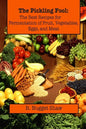 The Pickling Fool: The Best Recipes for Fermentation of Fruit, Vegetable, Eggs, and Meat. - Paperback