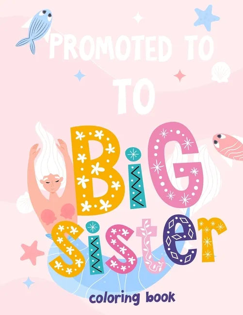 Promoted To Big Sister Coloring Book: New Baby Coloring Book For Girls 1-8 - Paperback