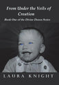 From Under the Veils of Creation: Book One of the Divine Dozen Series - Hardcover