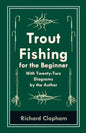 Trout-Fishing for the Beginner - With Twenty-Two Diagrams by the Author - Paperback