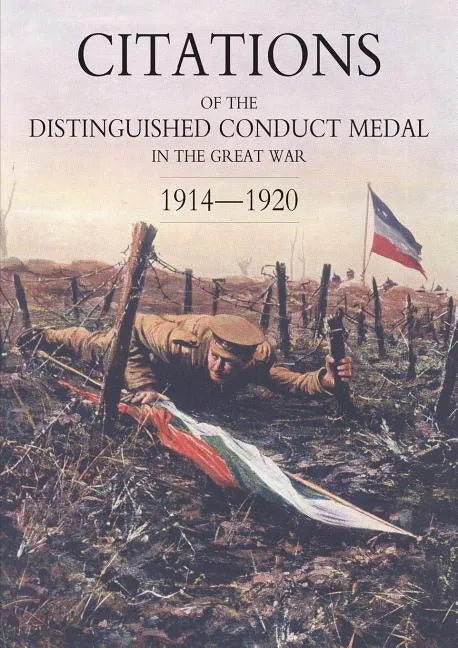 Citations of the Distinguished Conduct Medal 1914-1920: Section 2: Part Two Line Regiments - Paperback