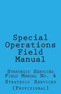 Special Operations: Strategic Services Field Manual no 4 - Paperback