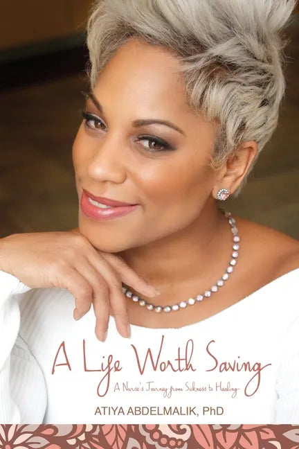 A Life Worth Saving: A Nurse's Journey from Sickness to Healing - Paperback
