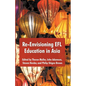 Re-Envisioning EFL Education in Asia - Paperback