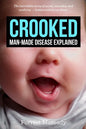 Crooked: Man-Made Disease Explained: The incredible story of metal, microbes, and medicine - hidden within our faces. - Paperback