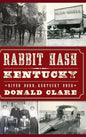 Rabbit Hash, KY: River Born, Kentucky Bred - Hardcover