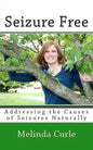 Seizure Free: Addressing the Causes of Seizures Naturally - Paperback