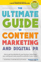 The Ultimate Guide To Content Marketing & Digital PR: How to get attention for your business, turbocharge your ranking and establish yourself as an au - Paperback