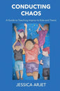Conducting Chaos: A Guide to Teaching Improv to Kids and Teens - Paperback