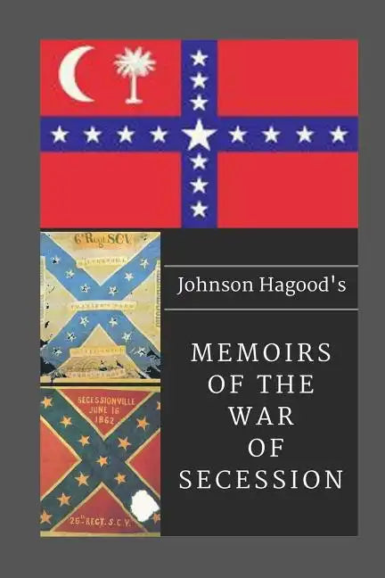 Johnson Hagood's Memoirs of the War of Secession - Paperback