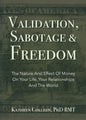 Validation, Sabotage And Freedom: The Nature And Effect Of Money On Your Life, Your Relationships And The World - Paperback