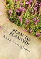 Plan to PLANTed!: Landscaping Your Home in Southern California - Paperback