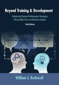 Beyond Training and Development, 3rd Edition: Enhancing Human Performance through a Measurable Focus on Business Impact - Paperback