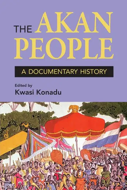 The Akan People: A Documentary History - Paperback