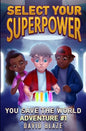 Select Your Superpower: You Save The World, Adventure #1 - Paperback