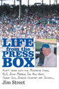 Life from the Press Box: Life From The Press Box: Forty years with the Mustache Gang, O.J., John Madden, The Big Unit, Sweet Lou, Junior Griffe - Paperback