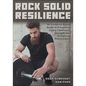 Rock Solid Resilience: An Evidence-Based Guide to Preventing Injury, Optimizing Strength, and Enhancing Performance - Paperback