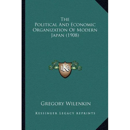 The Political And Economic Organization Of Modern Japan (1908) - Paperback