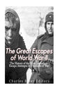 The Great Escapes of World War II: The History of the Most Legendary Escape Attempts by Prisoners of War - Paperback