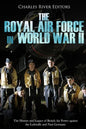 The Royal Air Force in World War II: The History and Legacy of British Air Power against the Luftwaffe and Nazi Germany - Paperback