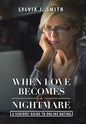 When Love Becomes a Nightmare: A Seniors' Guide to Online Dating - Hardcover