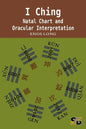 I Ching: Natal Chart and Oracular Interpretation - Paperback
