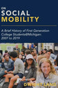 On Social Mobility: A Brief History of First-Generation College Students@michigan: 2007 to 2019 - Paperback