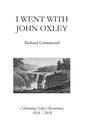 I Went With John Oxley: Celebrating Oxley's Bicentenary 1818 - 2018 - Paperback
