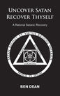 Uncover Satan Recover Thyself: A Rational Satanic Recovery - Paperback