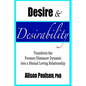 Desire & Desirability: Transform the Pursuer/Distancer Dynamic into a Mutual Loving Relationship - Paperback