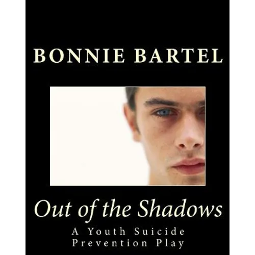Out of the Shadows: A Youth Suicide Prevention Play - Paperback