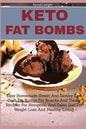 Keto Fat Bombs: Easy Homemade Sweet And Savory Low Carb Fat Bombs For Snacks And Treats, Recipes For Ketogenic And Paleo Diet For Weig - Paperback