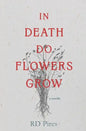 In Death Do Flowers Grow: a novella - Paperback