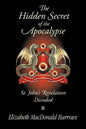 The Hidden Secret of the Apocalypse: St. John's Revelation Decoded - Paperback