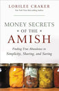 Money Secrets of the Amish: Finding True Abundance in Simplicity, Sharing, and Saving - Paperback