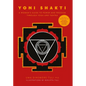 Yoni Shakti: A Woman's Guide to Power and Freedom Through Yoga and Tantra - Paperback